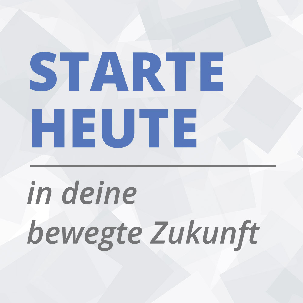 Starte heute in deine bewegte Zukunft